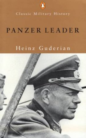 Penguin Classic Military History: Panzer Leader by Heinz Guderian