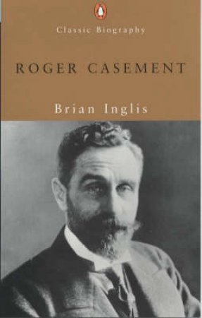 Roger Casement by Brian Inglis