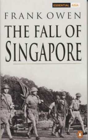 The Fall Of Singapore by Frank Owen