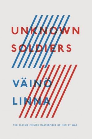 Penguin Classics: Unknown Soldiers by Vaino Linna