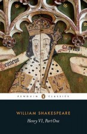 Penguin Classics: Henry VI Part One by William Shakespeare