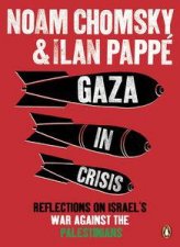 Gaza in Crisis Reflections on Israels War Against the Palestinians