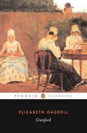 Penguin Classics: Cranford by Elizabeth Gaskell