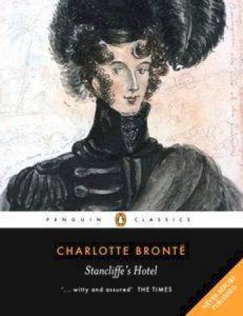 Penguin Classics: Stancliffe's Hotel by Charlotte Bronte