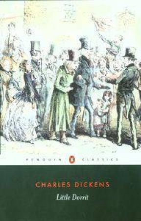 Penguin Classics: Little Dorrit by Charles Dickens