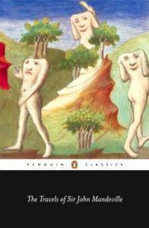 Penguin Classics: The Travels Of Sir John Mandeville by John Mandeville