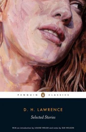 Penguin Classics: Selected Stories - D.H. Lawrence by D.H. Lawrence