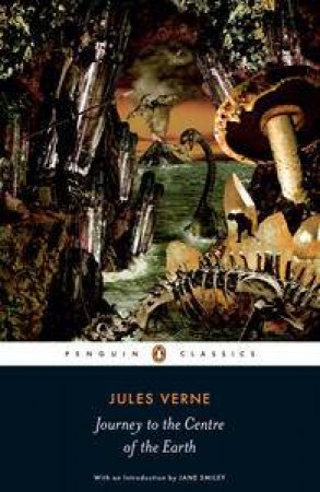 Penguin Classics: Journey to the Centre of the Earth by Jules Verne