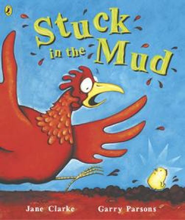 Stuck In The Mud by Jane Clarke & Garry Parsons