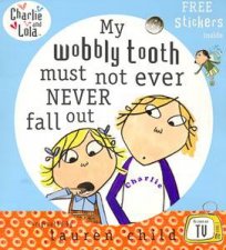 Charlie And Lola My Wobbly Tooth Must Not Ever Never Fall Out