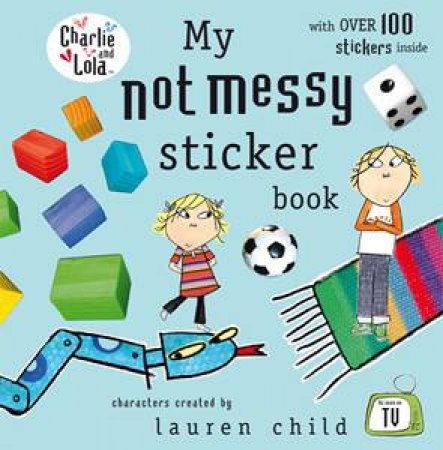 Charlie and Lola: My Not Messy Sticker Book by Lauren Child