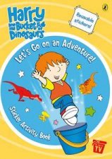 Harry And His Bucket Full Of Dinosaurs Lets Go On An Adventure Sticker Activity Book