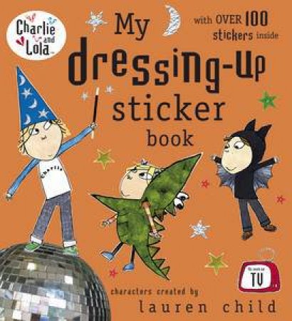 Charlie and Lola: My Dressing-Up Sticker Book by Various