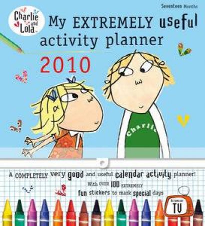 Charlie and Lola: My Extremely Useful Activity Planner 2010 by Lauren Child