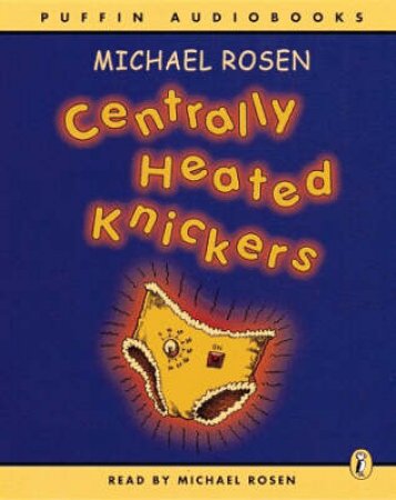 Centrally Heated Knickers - Cassette by Michael Rosen