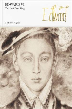 Penguin Monarchs: Edward VI by Stephen Alford