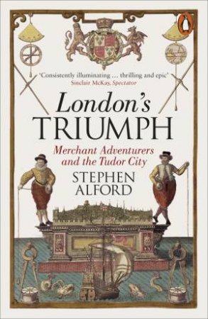 London's Triumph by Stephen Alford