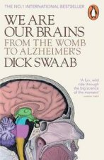 We Are Our Brains From the Womb to Alzheimers