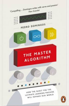 The Master Algorithm by Pedro Domingos