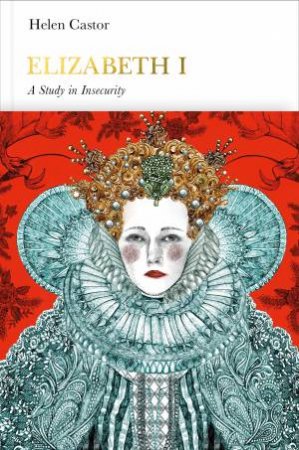 Penguin Monarchs: Elizabeth I by Helen Castor