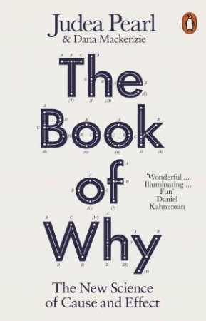 The Book Of Why: The New Science Of Cause And Effect by Judea Pearl