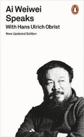 Ai Weiwei Speaks by Hans Ulrich Obrist