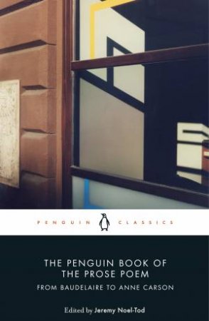 The Penguin Book Of The Prose Poem by Jeremy Noel-Tod