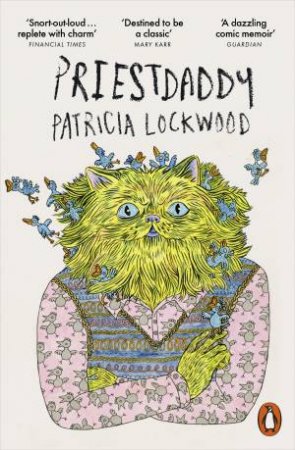 Priestdaddy: A Memoir by Patricia Lockwood