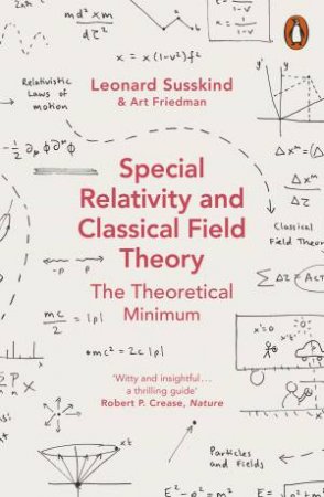 Special Relativity And Classical Field Theory by Leonard Susskind and Art Friedman