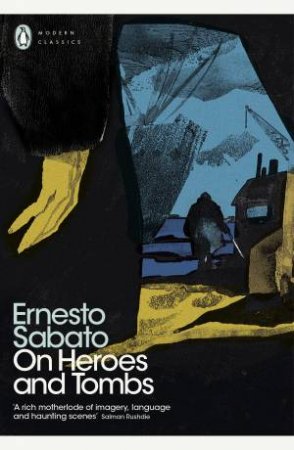 On Heroes And Tombs by Ernesto Sabato