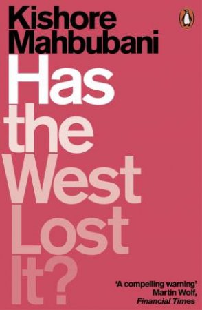 Has The West Lost It? by Kishore Mahbubani