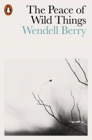 The Peace Of Wild Things by Wendell Berry