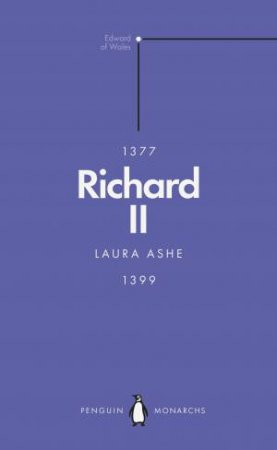 Richard II (Penguin Monarchs) by Laura Ashe