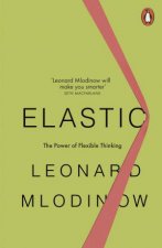 Elastic The Power Of Flexible Thinking