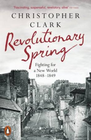 Revolutionary Spring by Christopher Clark