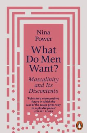 What Do Men Want? by Nina Power