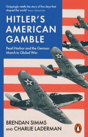 Hitler's American Gamble by Brendan Simms