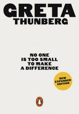 No One Is Too Small To Make A Difference by Greta Thunberg