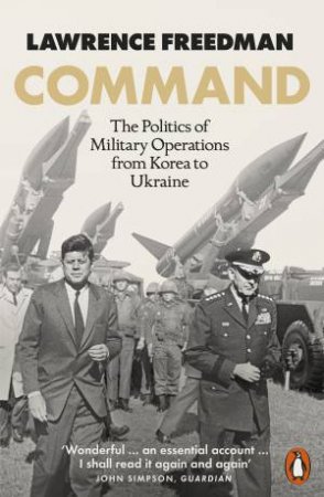 The Politics Of Command by Lawrence Freedman