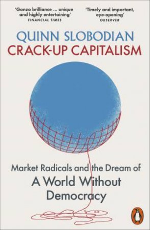 Crack-Up Capitalism by Quinn Slobodian