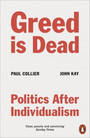 Greed Is Dead by Paul Collier & John Kay