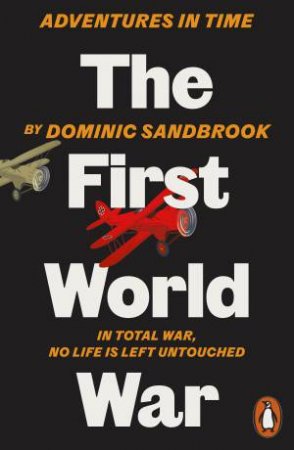 Adventures in Time: The First World War by Dominic Sandbrook