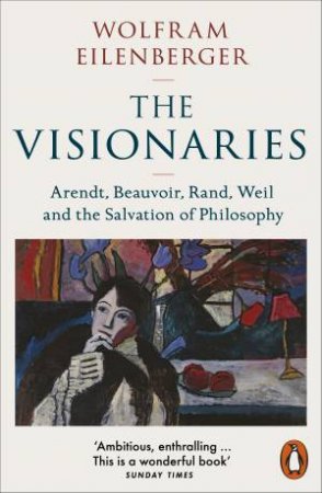 The Visionaries by Wolfram Eilenberger