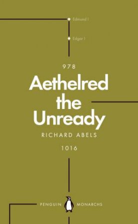 Aethelred The Unready (Penguin Monarchs) by Richard Abels