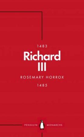 Penguin Monarchs: Richard III by Rosemary Horrox