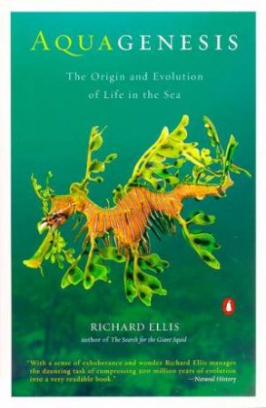 Aquagenesis: The Origin And Evolution Of Life In The Sea by Richard Ellis