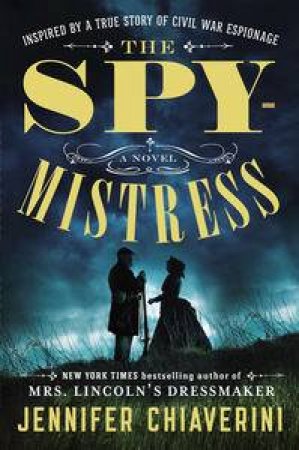 The Spymistress: A Novel by Jennifer Chiaverini