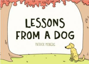 Lessons from a Dog by Patrick Moberg