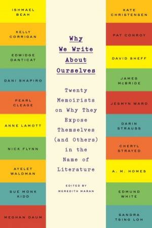 Why We Write About Ourselves by Meredith Maran