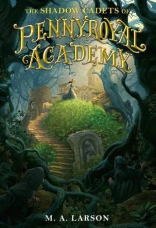 TheShadow Cadets Of Pennyroyal Academy by M. A. Larson